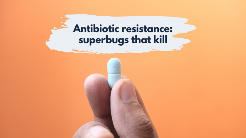 Antibiotic resistance: superbugs that kill